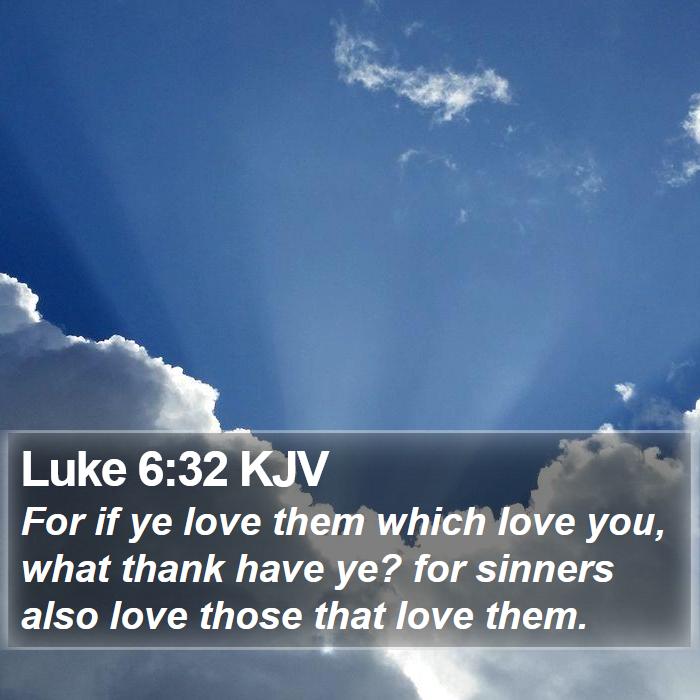 Luke 6:32 KJV Bible Study