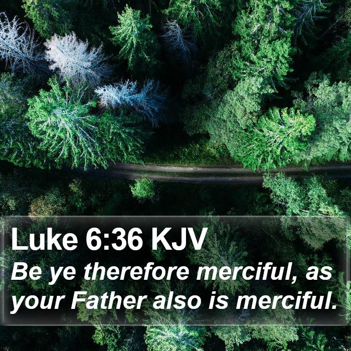 Luke 6:36 KJV Bible Study