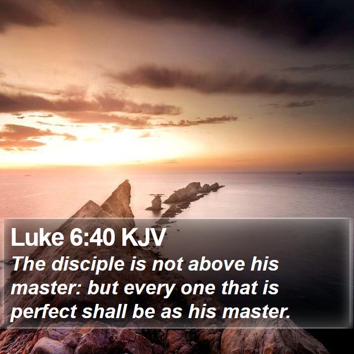 Luke 6:40 KJV Bible Study