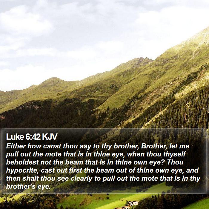 Luke 6:42 KJV Bible Study