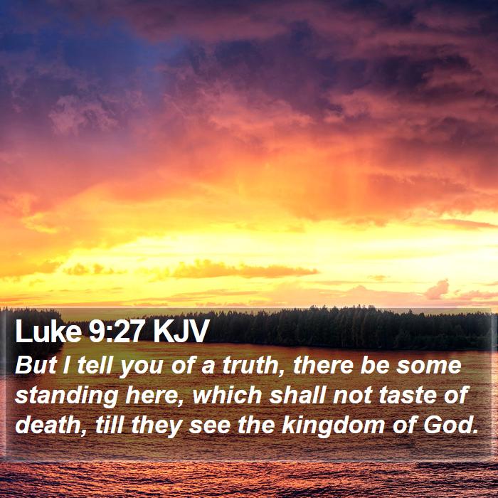 Luke 9:27 KJV Bible Study