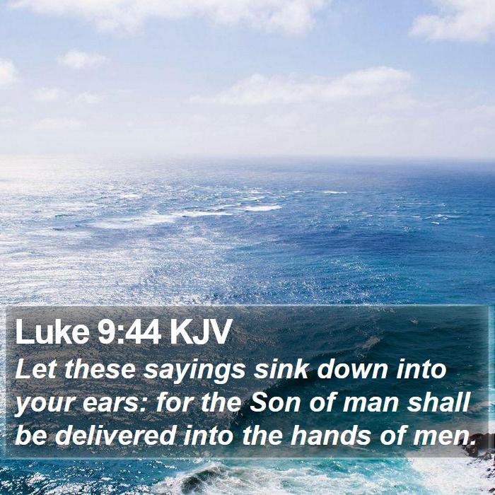 Luke 9:44 KJV Bible Study