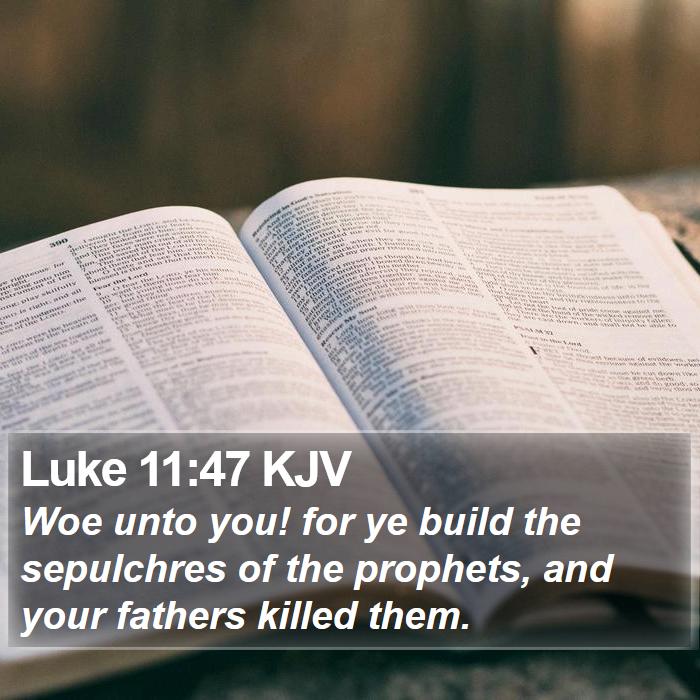 Luke 11:47 KJV Bible Study