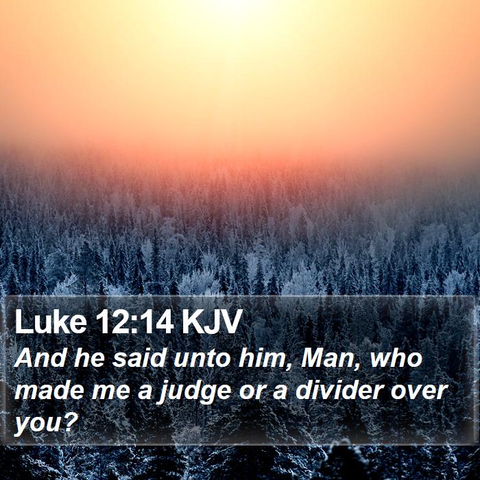 Luke 12:14 KJV Bible Study