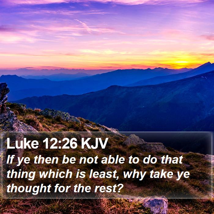 Luke 12:26 KJV Bible Study