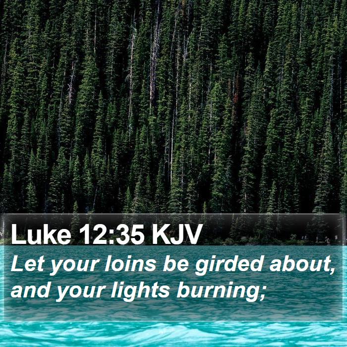 Luke 12:35 KJV Bible Study