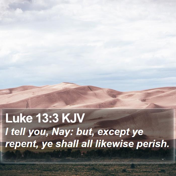 Luke 13:3 KJV Bible Study