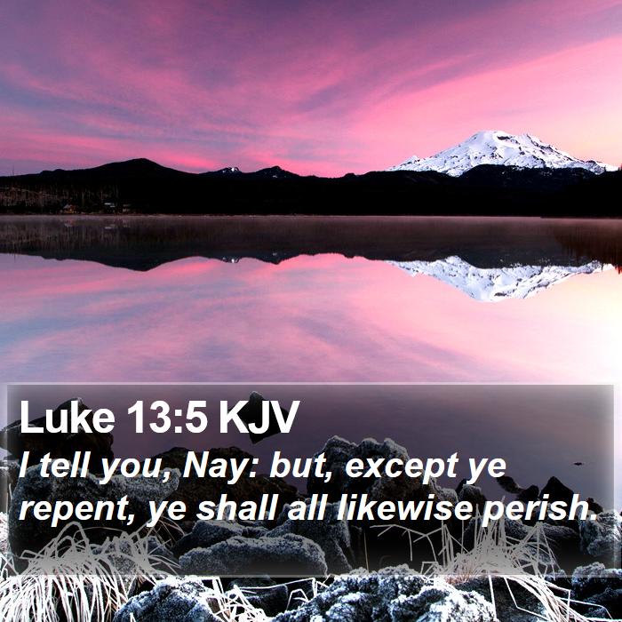 Luke 13:5 KJV Bible Study