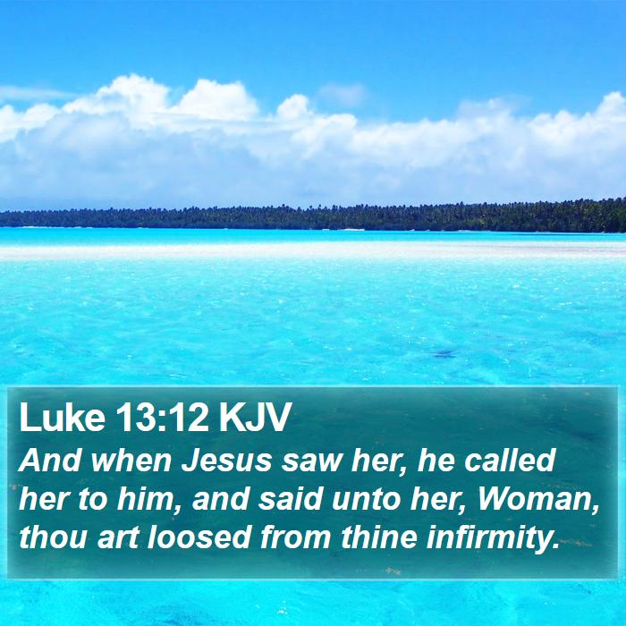 Luke 13:12 KJV Bible Study