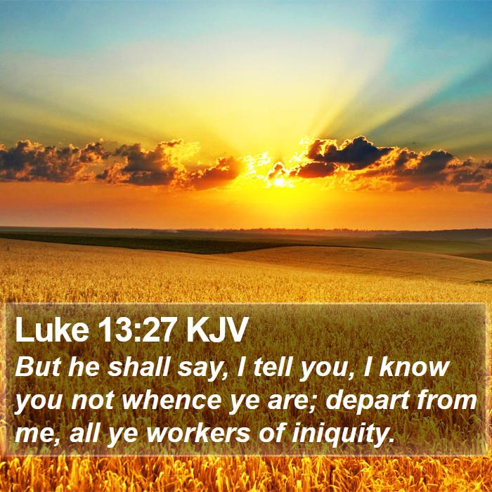 Luke 13:27 KJV Bible Study