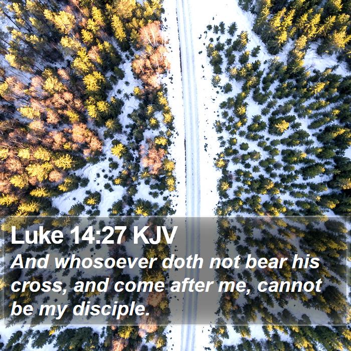 Luke 14:27 KJV Bible Study