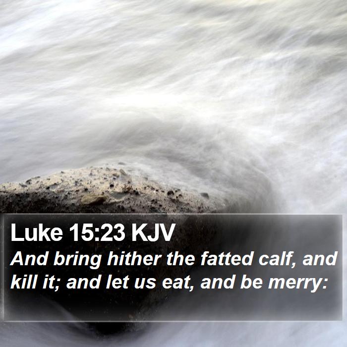 Luke 15:23 KJV Bible Study