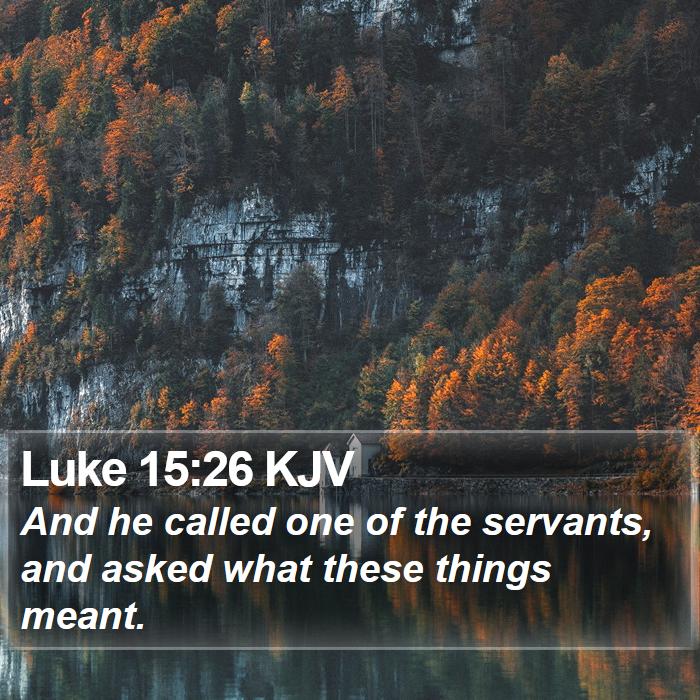 Luke 15:26 KJV Bible Study