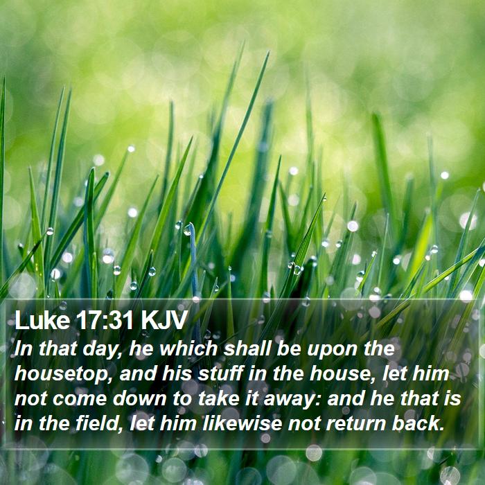 Luke 17:31 KJV Bible Study