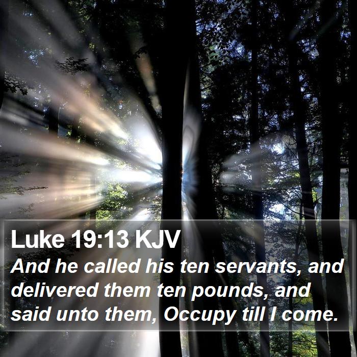 Luke 19:13 KJV Bible Study