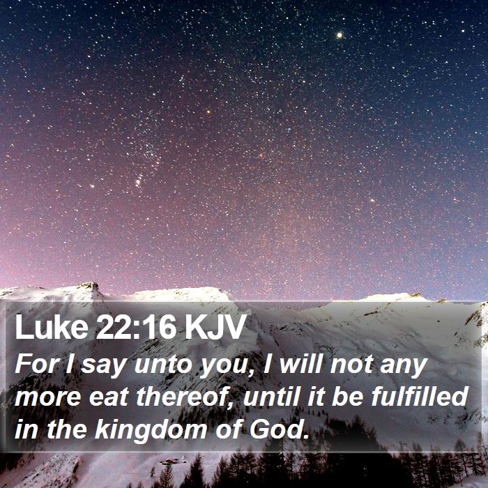 Luke 22:16 KJV Bible Study