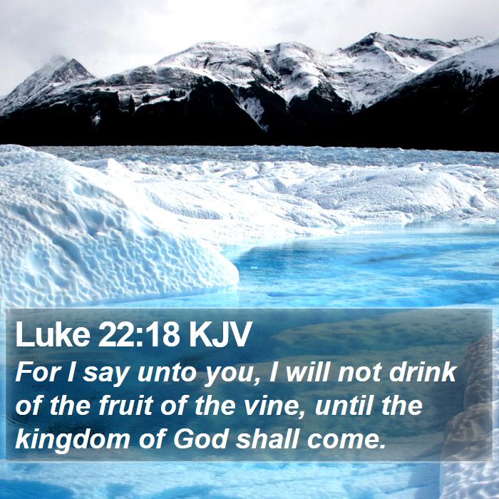 Luke 22:18 KJV Bible Study