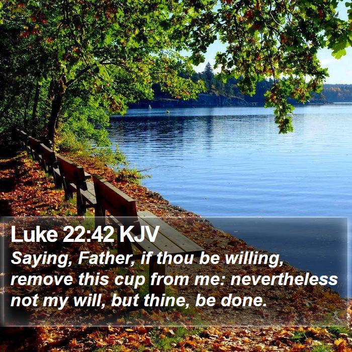 Luke 22:42 KJV Bible Study