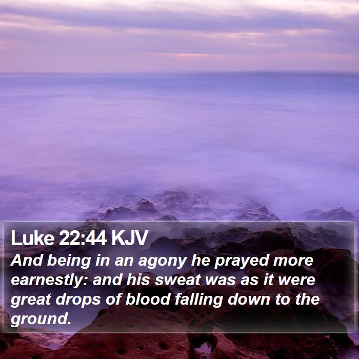 Luke 22:44 KJV Bible Study