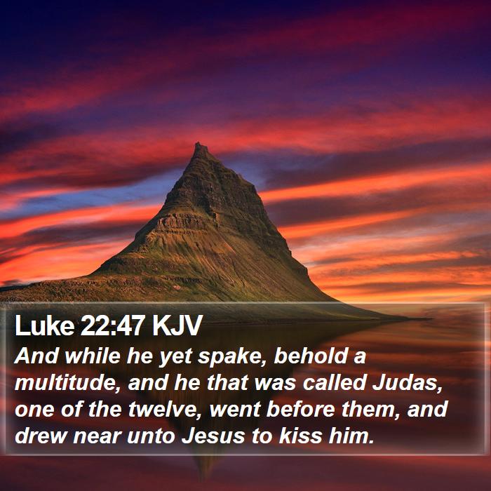 Luke 22:47 KJV Bible Study