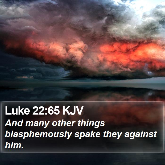 Luke 22:65 KJV Bible Study