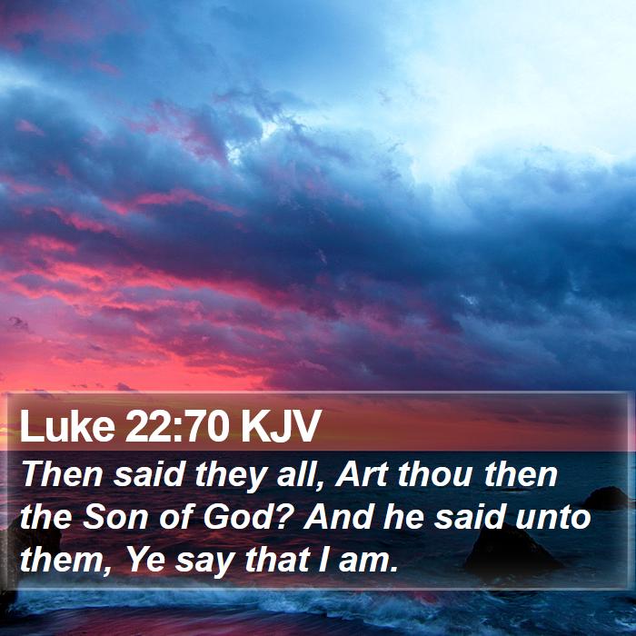 Luke 22:70 KJV Bible Study