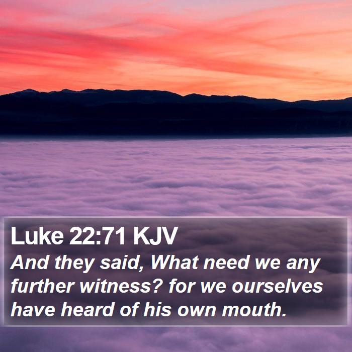 Luke 22:71 KJV Bible Study