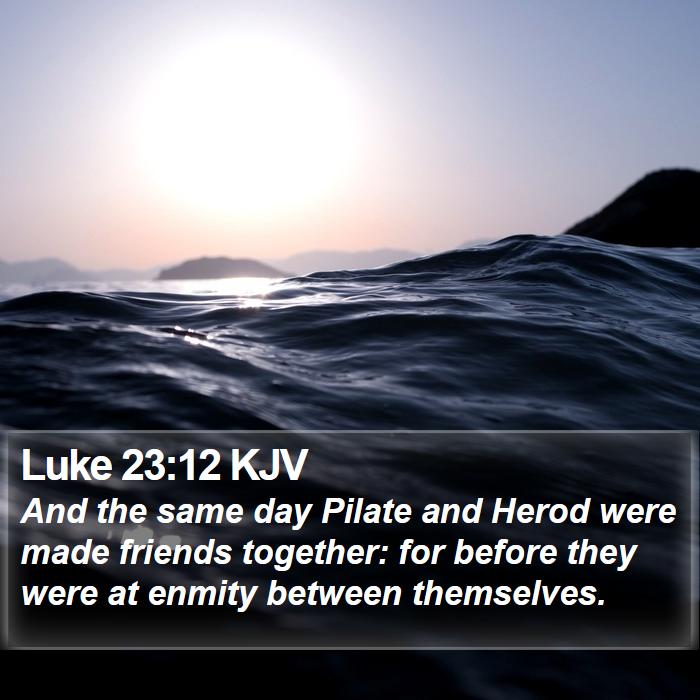 Luke 23:12 KJV Bible Study