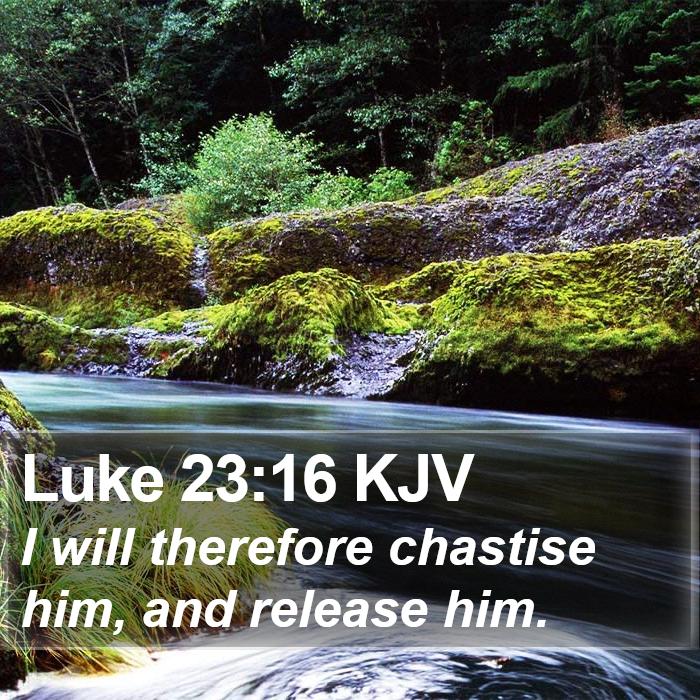 Luke 23:16 KJV Bible Study