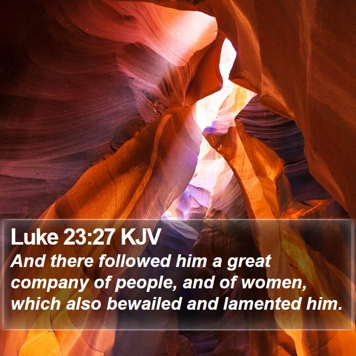 Luke 23:27 KJV Bible Study