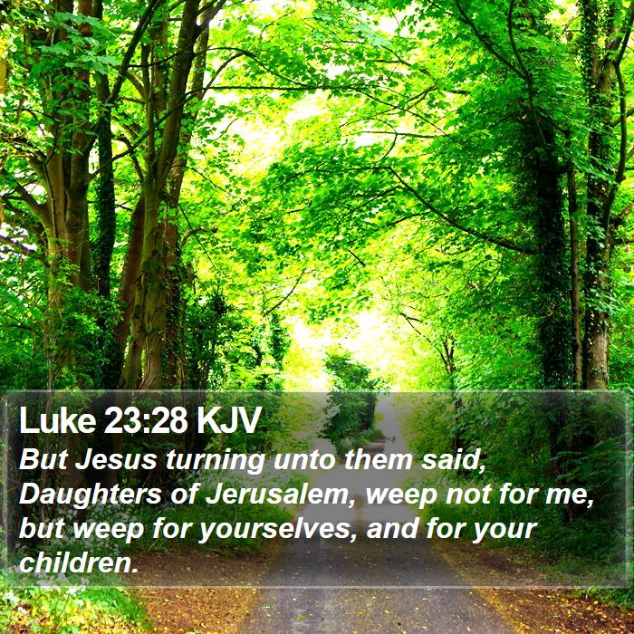 Luke 23:28 KJV Bible Study