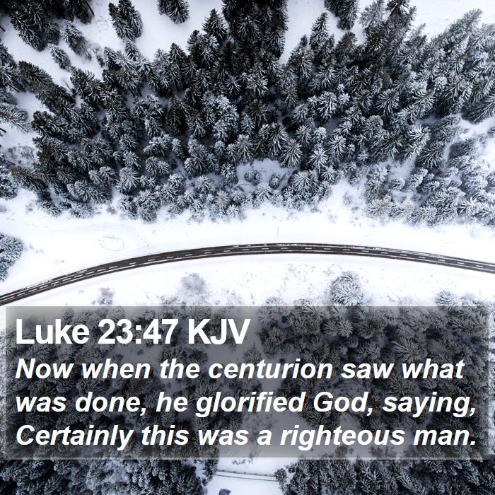 Luke 23:47 KJV Bible Study