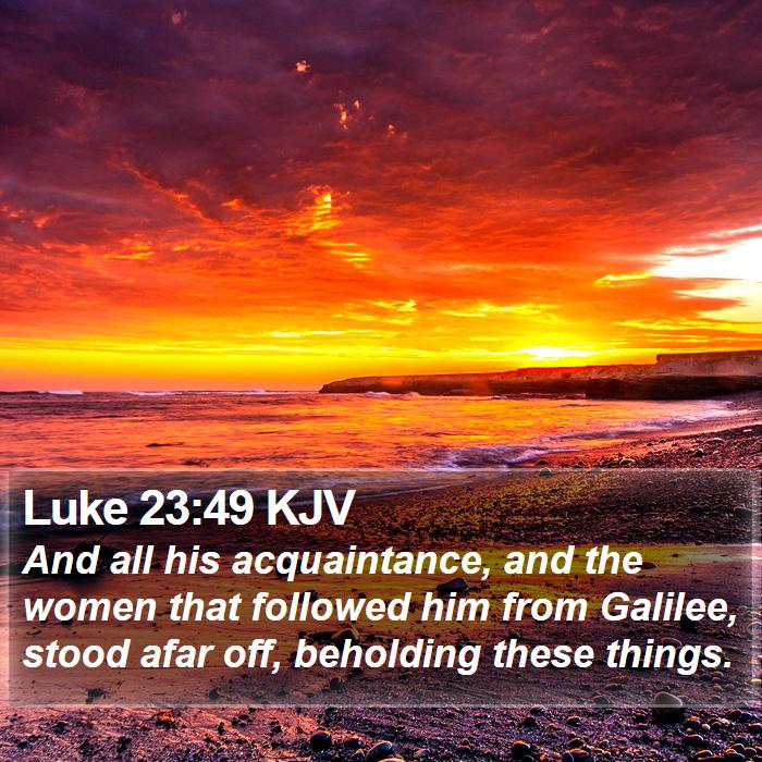 Luke 23:49 KJV Bible Study