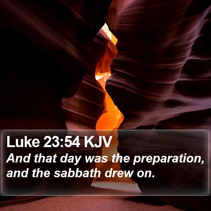 Luke 23:54 KJV Bible Study