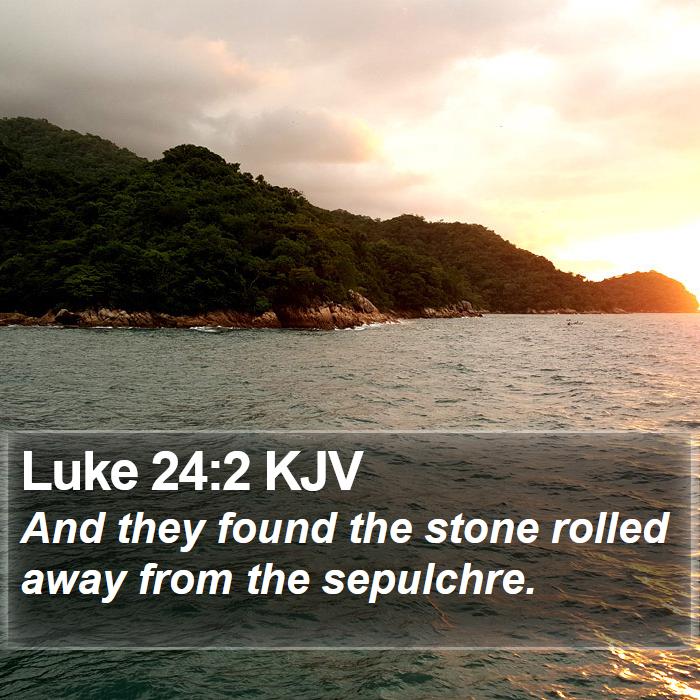 Luke 24:2 KJV Bible Study