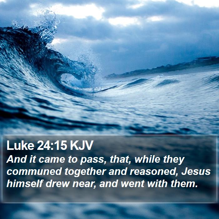 Luke 24:15 KJV Bible Study