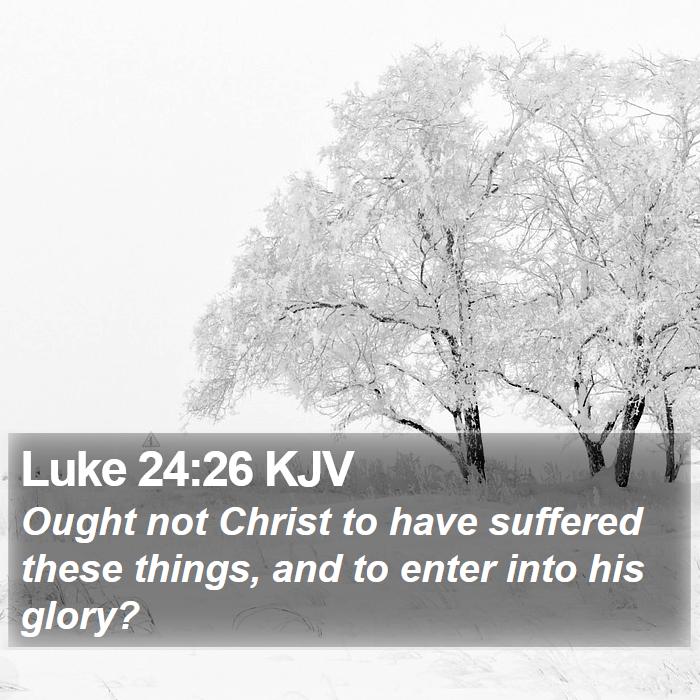 Luke 24:26 KJV Bible Study