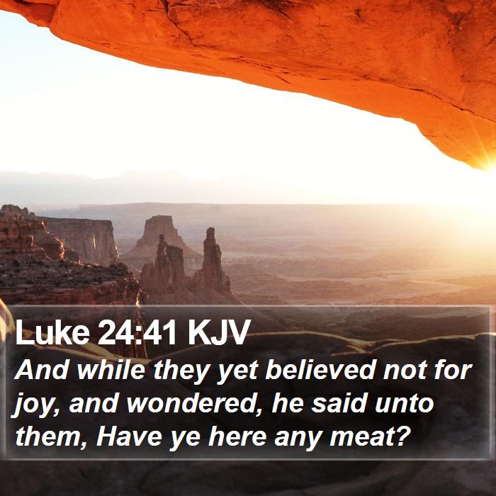 Luke 24:41 KJV Bible Study