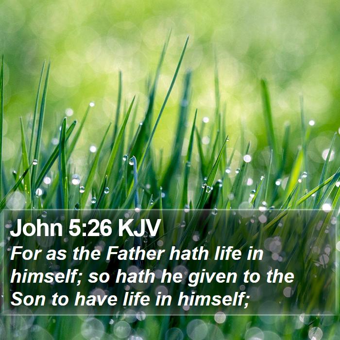 John 5:26 KJV Bible Study