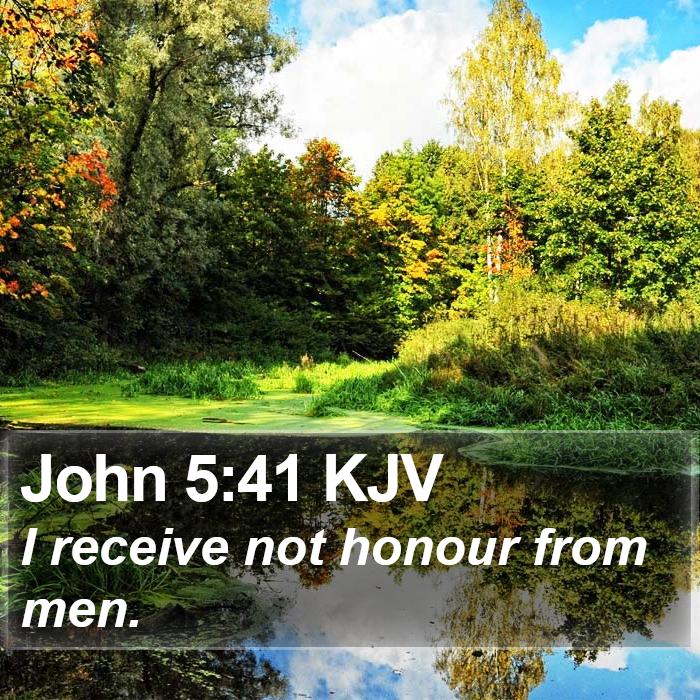 John 5:41 KJV Bible Study