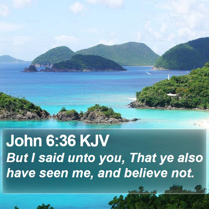 John 6:36 KJV Bible Study