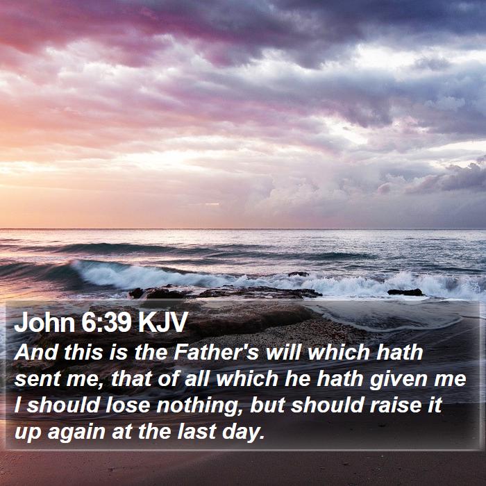 John 6:39 KJV Bible Study