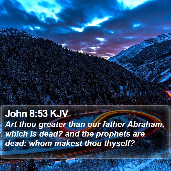 John 8:53 KJV Bible Study