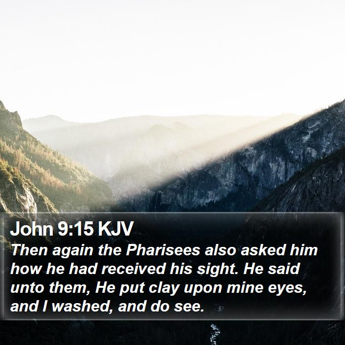 John 9:15 KJV Bible Study