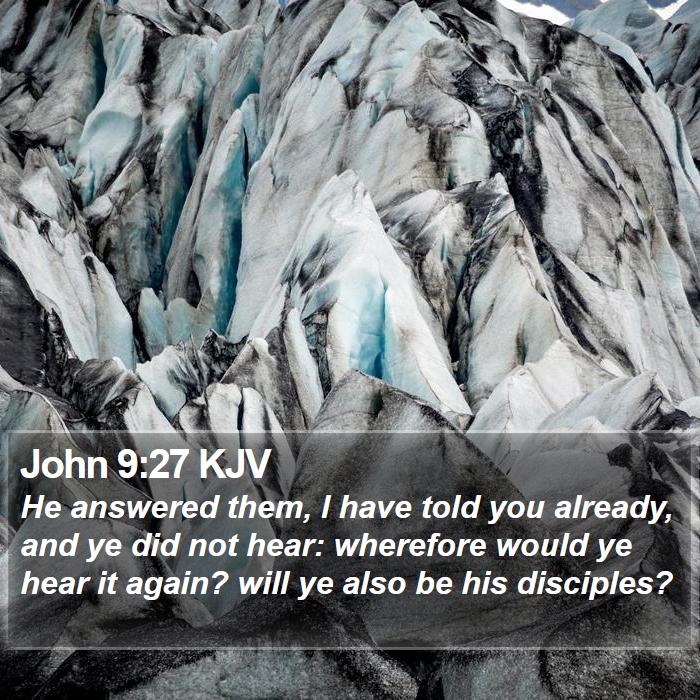 John 9:27 KJV Bible Study