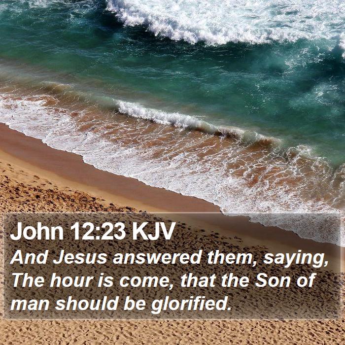 John 12:23 KJV Bible Study