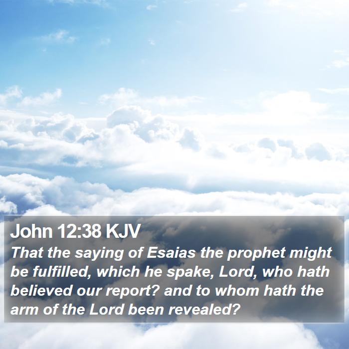 John 12:38 KJV Bible Study