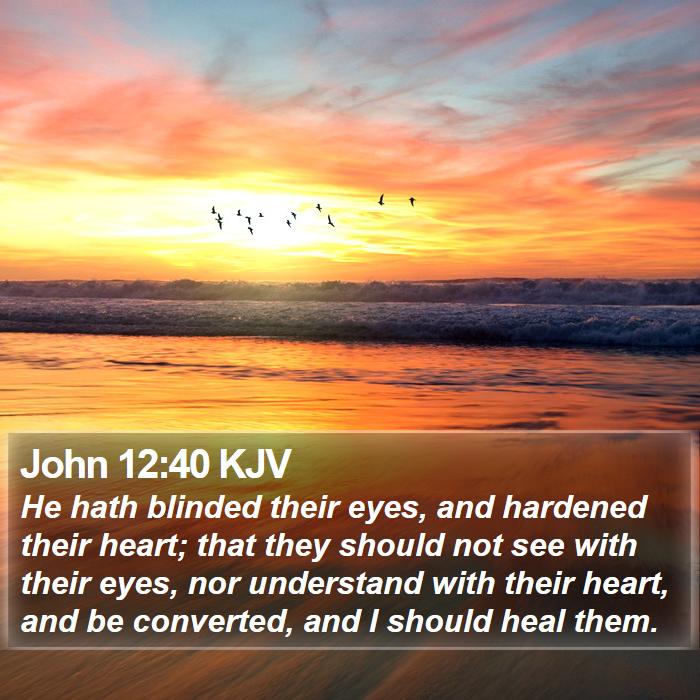 John 12:40 KJV Bible Study