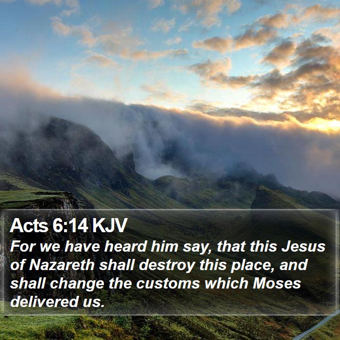 Acts 6:14 KJV Bible Study