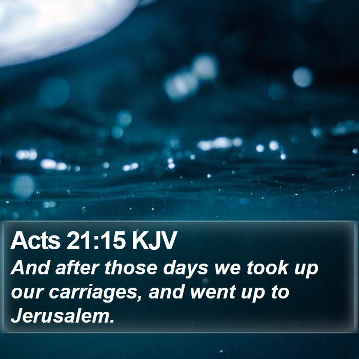 Acts 21:15 KJV Bible Study